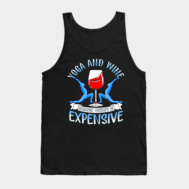 Womens Yoga and Wine Because Therapy is Expensive Funny Yoga Lover Tank Top by SoCoolDesigns